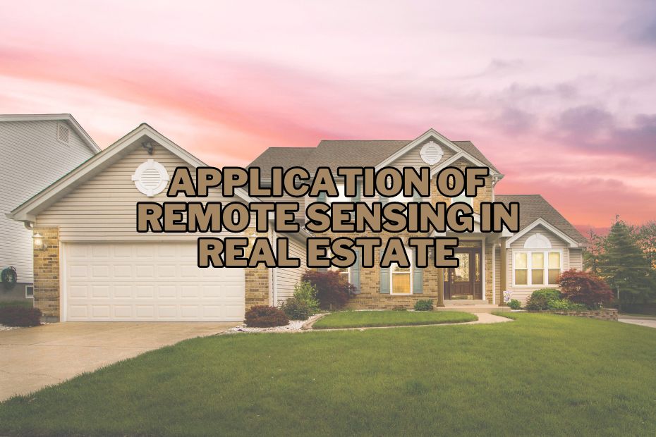 Application of Remote Sensing In Real Estate