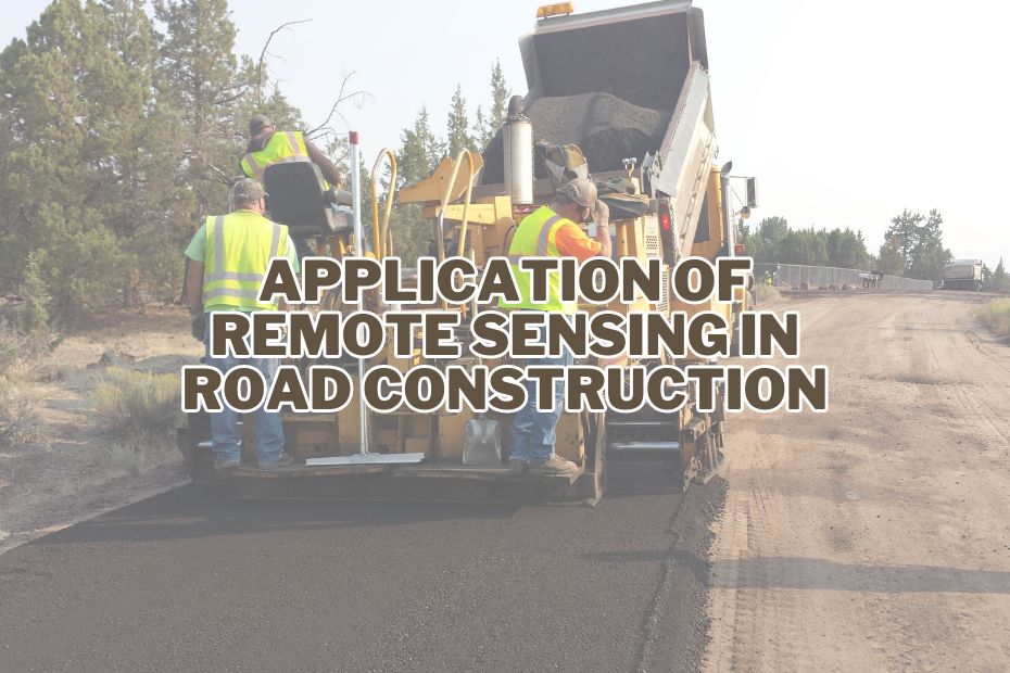 Application of Remote Sensing In Road Construction