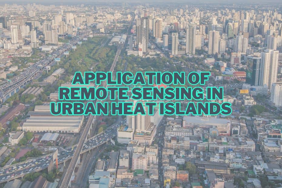 Application of Remote Sensing In Urban Heat Islands