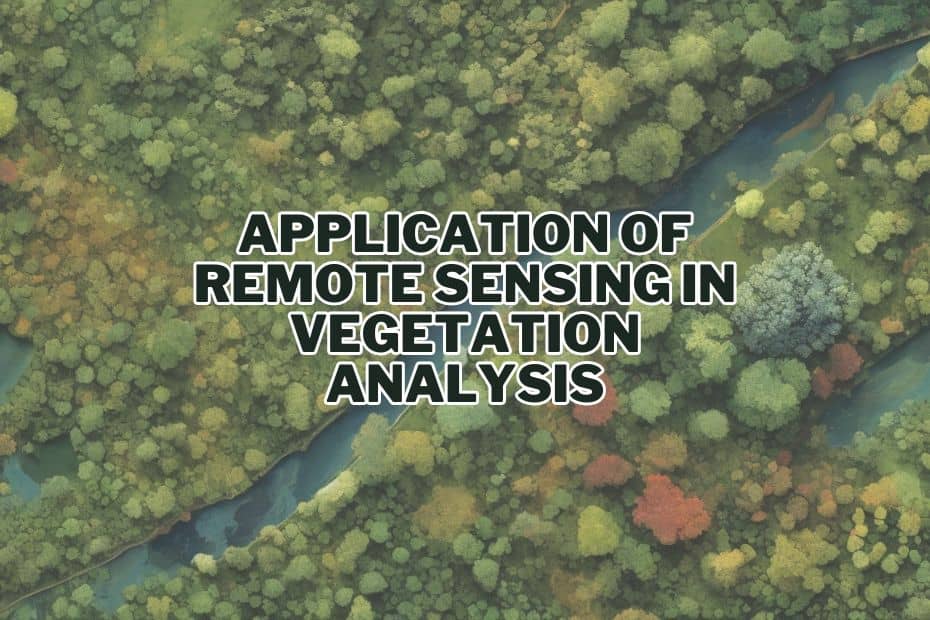 Application of Remote Sensing In Vegetation Analysis