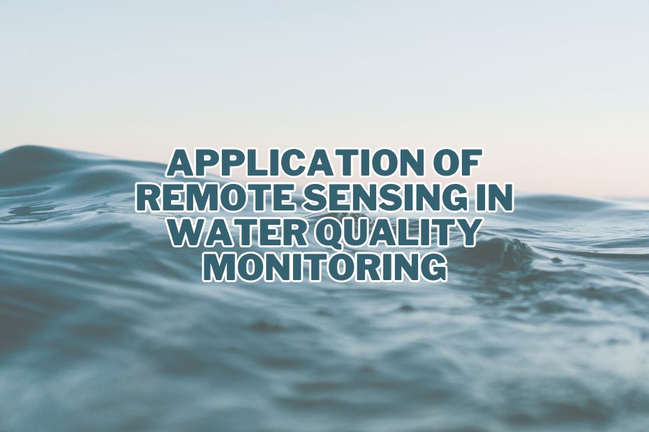 Application of Remote Sensing In Water Quality Monitoring