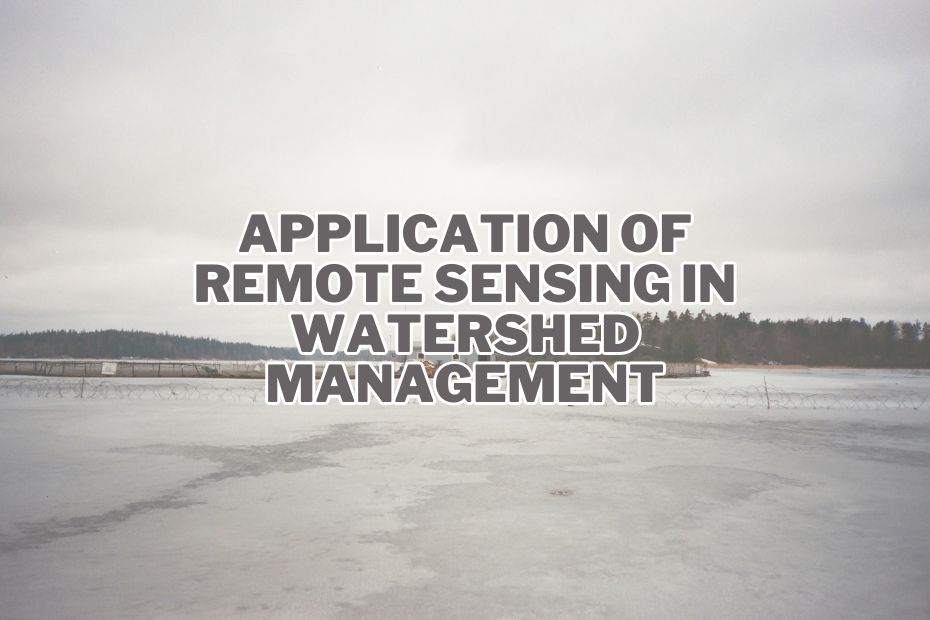 Application of Remote Sensing In Watershed Management