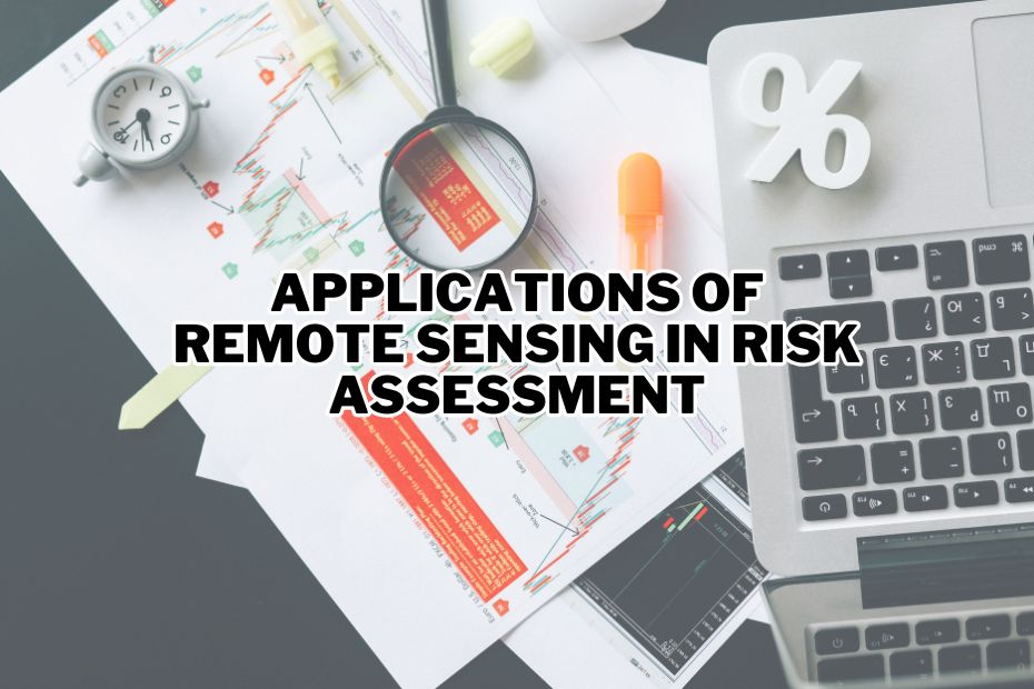 Application of Remote Sensing In Risk Assessment