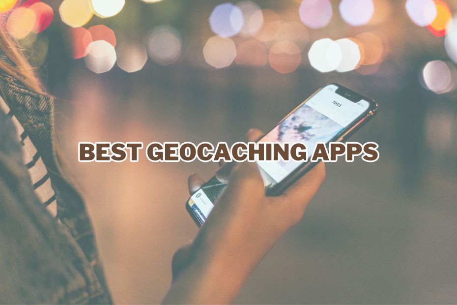 Best Geocaching Apps For Beginners