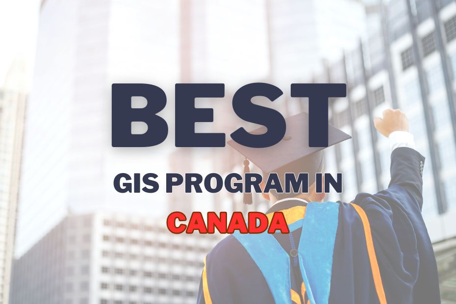 Best GIS Programs In Canada