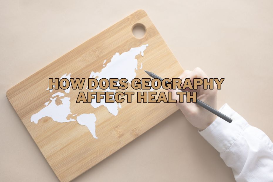 How Does Geography Affect Health