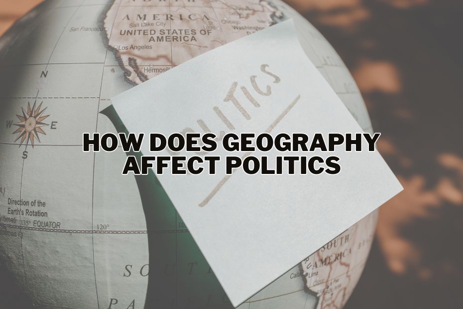 How Does Geography Affect Politics