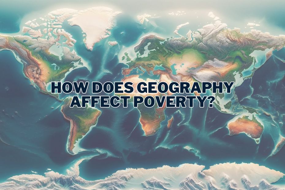 How Does Geography Affect Poverty
