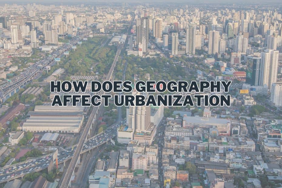 How Does Geography Affect Urbanization