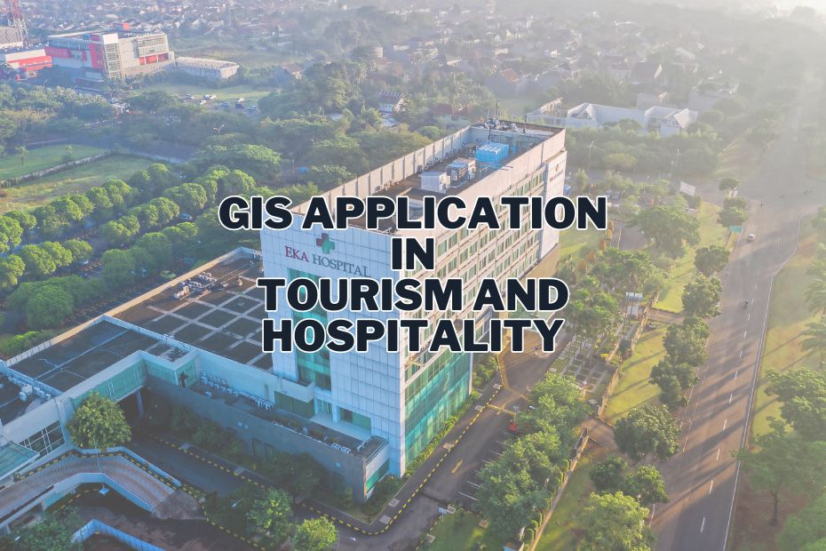 GIS Application In Tourism and Hospitality