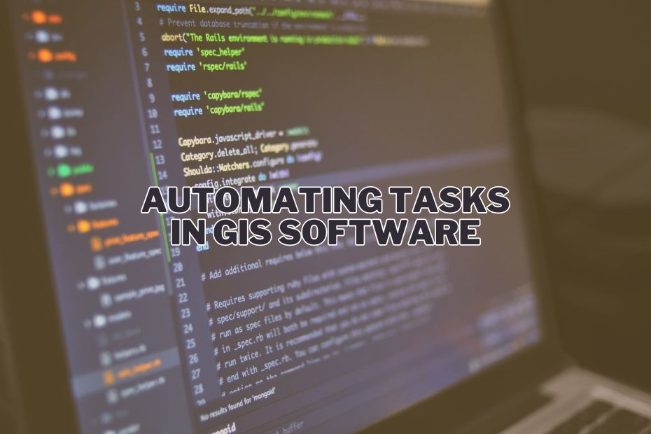 Automating Tasks In GIS Software