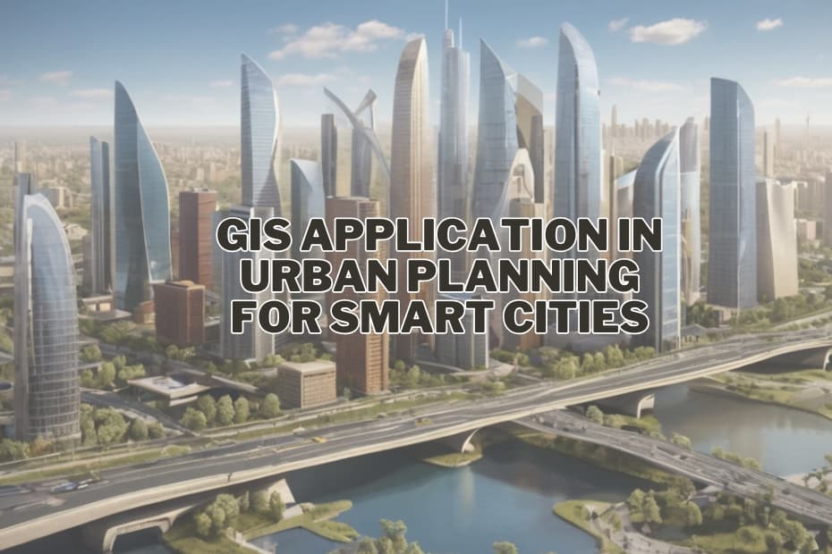 Application of GIS In Urban Planning