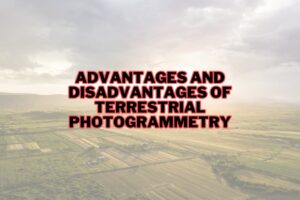 Advantages and Disadvantages of Terrestrial Photogrammetry